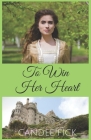 To Win Her Heart By Candee Fick Cover Image