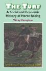 The Turf: A Social and Economic History of Horse Racing (Classics in Social History #1) By Wary Vamplew Cover Image