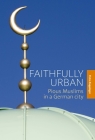 Faithfully Urban: Pious Muslims in a German City Cover Image