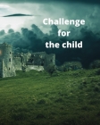 Challenge for the Child: Great child! By Good Uncle Cover Image