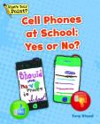 Cell Phones at School: Yes or No? (What's Your Point? Reading and Writing Opinions) By Tony Stead Cover Image