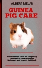 Guinea Pig Care: A Guide To Caring For Your Pet Guinea Pig By Albert Melan Cover Image