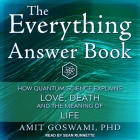 The Everything Answer Book: How Quantum Science Explains Love, Death, and the Meaning of Life By Sean Runnette (Read by), Amit Goswami Cover Image
