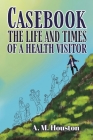 Casebook: The Life and Times of a Health Visitor Cover Image