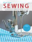 First Time Sewing: The Absolute Beginner's Guide: Learn By Doing - Step-by-Step Basics and Easy Projects By Editors of Creative Publishing international Cover Image