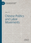 Chinese Politics and Labor Movements (Politics and Development of Contemporary China) By Jake Lin Cover Image