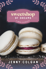 Sweetshop of Dreams: A Novel in Recipes By Jenny Colgan Cover Image