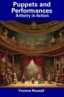 Puppets and Performances: Artistry in Action By Yvonne Russell Cover Image