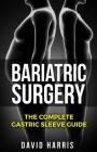 Bariatric Surgery: The Complete Gastric Sleeve Guide Cover Image