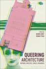 Queering Architecture: Methods, Practices, Spaces, Pedagogies Cover Image