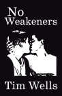 No Weakeners By Tim Wells Cover Image