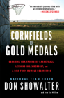 Cornfields to Gold Medals: Coaching Championship Basketball, Lessons in Leadership, and a Rise from Humble Beginnings By Don Showalter, Pete Van Mullem Cover Image