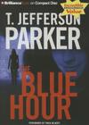 The Blue Hour (Merci Rayborn #1) By T. Jefferson Parker, Tavia Gilbert (Read by) Cover Image