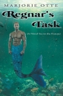 Regnar's Task: (A Novel Set in the Future) By Marjorie Otte Cover Image