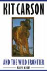 Kit Carson and the Wild Frontier By Ralph Moody Cover Image