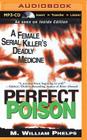Perfect Poison: A Female Serial Killer's Deadly Medicine By M. William Phelps, J. Charles (Read by) Cover Image