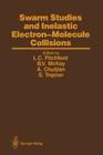 Swarm Studies and Inelastic Electron-Molecule Collisions: Proceedings of the Meeting of the Fourth International Swarm Seminar and the Inelastic Elect By Leanne C. Pitchford (Editor), B. Vincent McKoy (Editor), Ara Chutjian (Editor) Cover Image