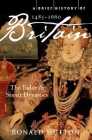 A Brief History of Britain 1485-1660: The Tudor and Stuart Dynasties (Brief Histories) Cover Image