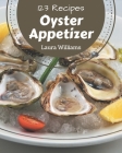 123 Oyster Appetizer Recipes: Unlocking Appetizing Recipes in The Best Oyster Appetizer Cookbook! By Laura Williams Cover Image