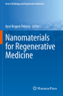 Nanomaterials for Regenerative Medicine (Stem Cell Biology and Regenerative Medicine) By Ayse Begum Tekinay (Editor) Cover Image