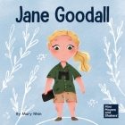 Jane Goodall: A Kid's Book About Conserving the Natural World We All Share By Mary Nhin, Yuliia Zolotova (Illustrator) Cover Image