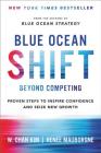 Blue Ocean Shift: Beyond Competing - Proven Steps to Inspire Confidence and Seize New Growth Cover Image