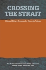 Crossing the Strait: : China's Military Prepares for War with Taiwan By Joel Wuthnow (Editor), Derek Grossman (Editor), National Defense University Press Cover Image