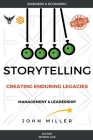 Storytelling: Creating Enduring Legacies By John Miller Cover Image
