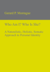 Who Am I? Who Is She?: A Naturalistic, Holistic, Somatic Approach to Personal Identity By Gerard P. Montague Cover Image