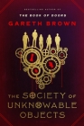 The Society of Unknowable Objects: A Novel By Gareth Brown Cover Image