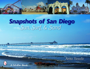 Snapshots of San Diego: Sun, Surf & Sand (Schiffer Books) By Anita Yasuda Cover Image