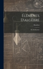 Éléments D'algèbre: Par M. Bourdon By Bourdon Cover Image