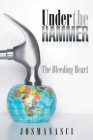 Under the Hammer: The Bleeding Heart By Jose Manuel Nascimento (Jomanasci) Cover Image