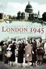 London 1945: Life in the Debris of War By Maureen Waller Cover Image