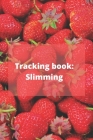 Tracking book: slimming: The book allows you to follow your diet Cover Image