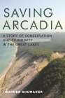 Saving Arcadia: A Story of Conservation and Community in the Great Lakes (Painted Turtle) Cover Image