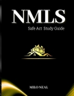 NMLS Safe Act Exam Study Guide: Get Your License in a Complete Manual with 100 Q&A, 26 Practice Tests, Vocabulary. By Milo Neal Cover Image