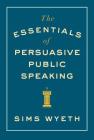 The Essentials of Persuasive Public Speaking Cover Image