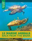 12 Marine Animals Back from the Brink By Nancy Furstinger Cover Image