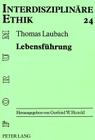 Lebensfuehrung: Annaeherungen an Einen Ethischen Grundbegriff (Versicherungsrechtliche Studien #24) By Thomas Laubach Cover Image
