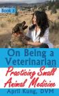 On Being a Veterinarian: Book 3: Practicing Small Animal Medicine Cover Image