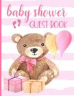 Baby Shower Guest Book: Keepsake for Parents - Guests Sign in and Write Specials Messages to Baby & Parents - Teddy Bear & Pink Cover Design f Cover Image