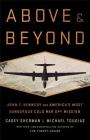 Above and Beyond: John F. Kennedy and America's Most Dangerous Cold War Spy Mission Cover Image