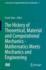 The History of Theoretical, Material and Computational Mechanics - Mathematics Meets Mechanics and Engineering (Lecture Notes in Applied Mathematics and Mechanics #1) By Erwin Stein (Editor) Cover Image