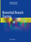 Bronchial Branch Tracing By Noriaki Kurimoto, Katsuhiko Morita Cover Image
