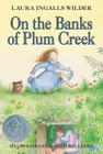 On the Banks of Plum Creek: A Newbery Honor Award Winner (Little House #4) By Laura Ingalls Wilder, Garth Williams (Illustrator) Cover Image