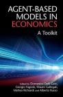 Agent-Based Models in Economics: A Toolkit By Domenico Delli Gatti (Editor), Giorgio Fagiolo (Editor), Mauro Gallegati (Editor) Cover Image