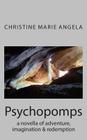 Psychopomps: a novella of adventure & redemption By Christine Marie Angela Cover Image