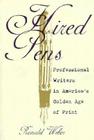 Hired Pens: Professional Writers in America’s Golden Age of Print By Ronald Weber Cover Image