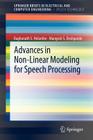 Advances in Non-Linear Modeling for Speech Processing (Springerbriefs in Speech Technology) Cover Image